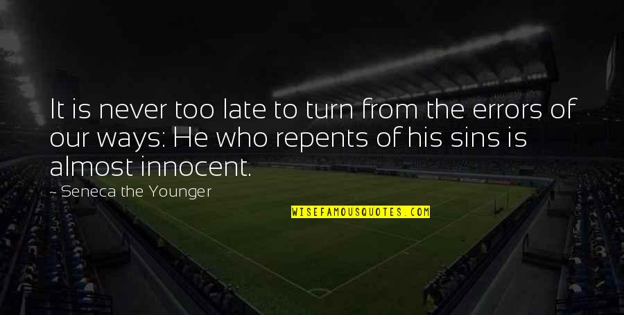 Leibel V Quotes By Seneca The Younger: It is never too late to turn from Leibel V Quotes By Seneca The Younger: It is never too late to turn from