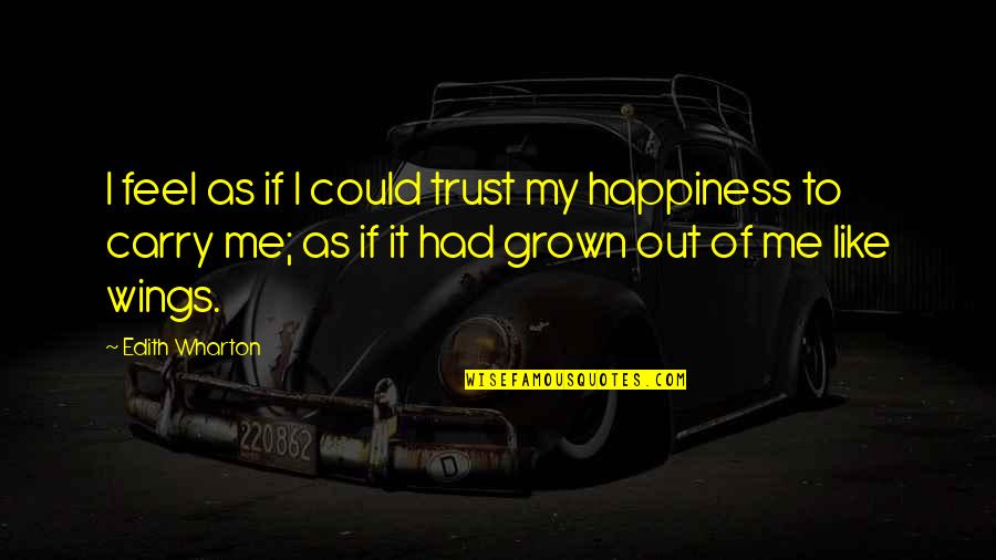 Leibish Quotes By Edith Wharton: I feel as if I could trust my