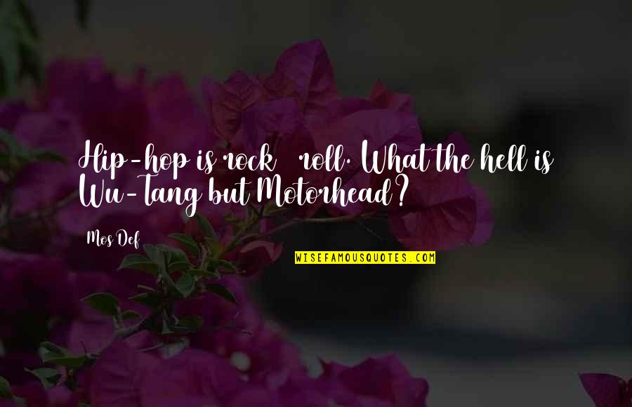 Leibniz Quote Quotes By Mos Def: Hip-hop is rock & roll. What the hell