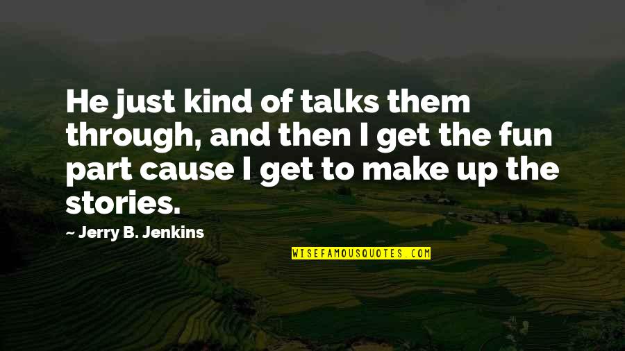 Leibovitz Studio Quotes By Jerry B. Jenkins: He just kind of talks them through, and Leibovitz Studio Quotes By Jerry B. Jenkins: He just kind of talks them through, and