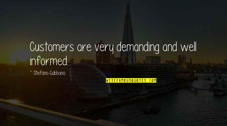 Leicester City Quotes By Stefano Gabbana: Customers are very demanding and well informed.