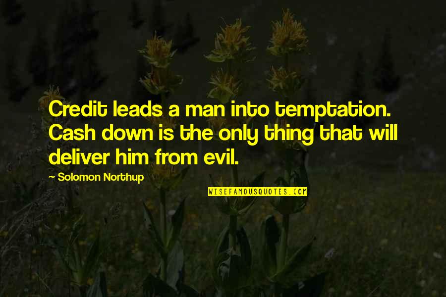 Leichtigkeit Synonym Quotes By Solomon Northup: Credit leads a man into temptation. Cash down