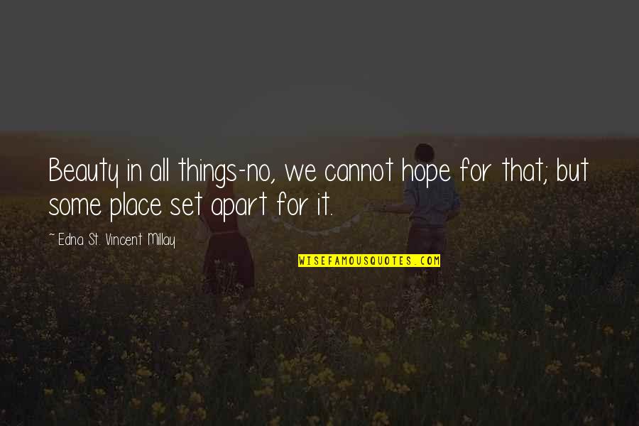 Leidenschaft Academic Support Quotes By Edna St. Vincent Millay: Beauty in all things-no, we cannot hope for Leidenschaft Academic Support Quotes By Edna St. Vincent Millay: Beauty in all things-no, we cannot hope for