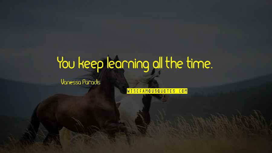 Leidenschaftlicher Jaeger Quotes By Vanessa Paradis: You keep learning all the time.