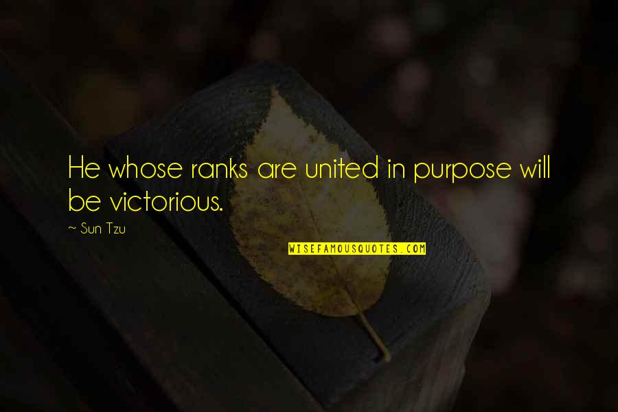 Leidinger Md Quotes By Sun Tzu: He whose ranks are united in purpose will