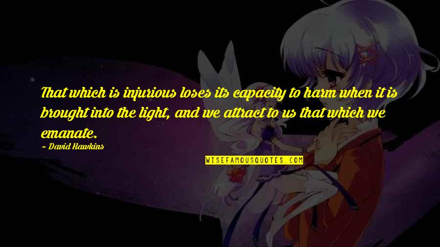 Leidt Translation Quotes By David Hawkins: That which is injurious loses its capacity to Leidt Translation Quotes By David Hawkins: That which is injurious loses its capacity to