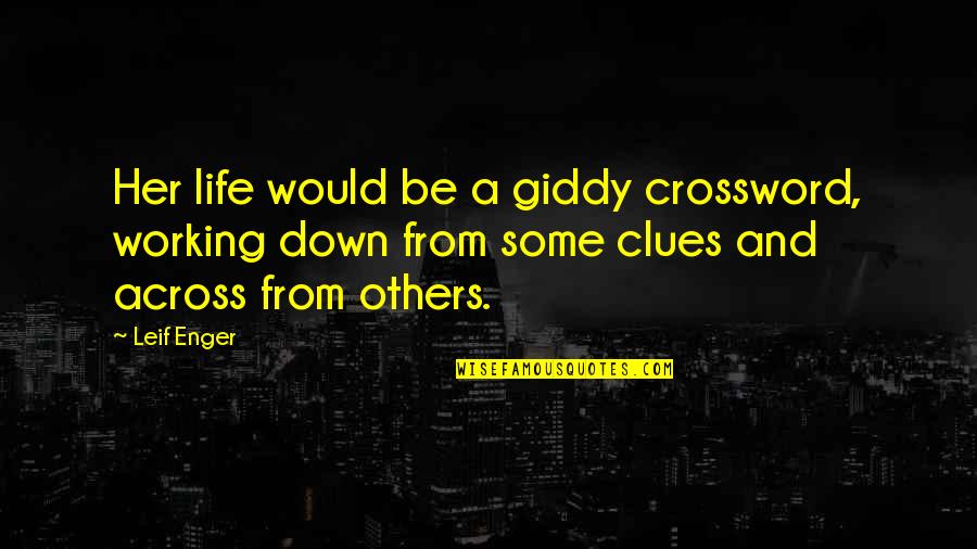 Leif Enger Quotes By Leif Enger: Her life would be a giddy crossword, working