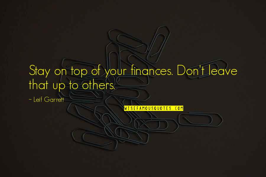 Leif Quotes By Leif Garrett: Stay on top of your finances. Don't leave