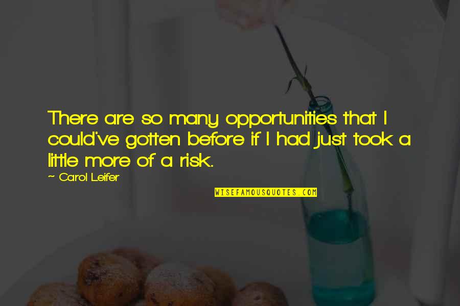 Leifer Quotes By Carol Leifer: There are so many opportunities that I could've