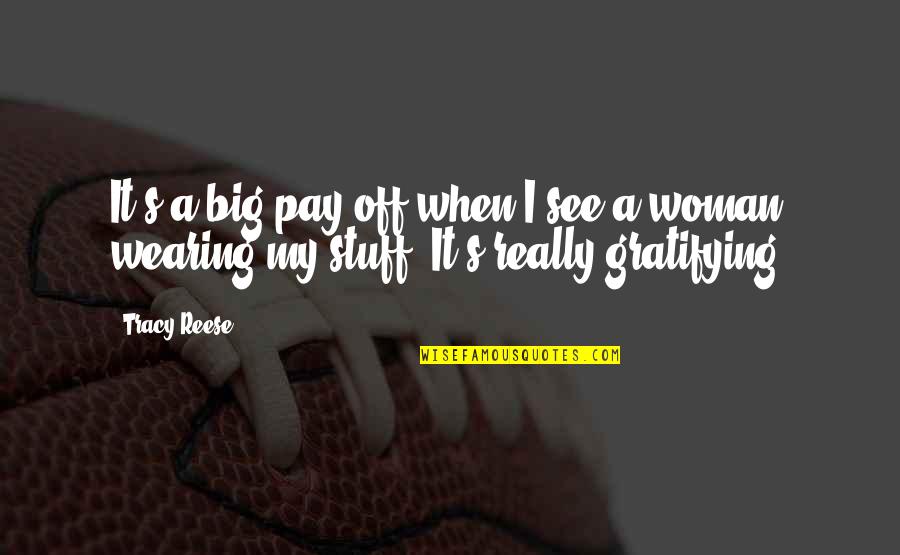 Leifi Physik Quotes By Tracy Reese: It's a big pay off when I see