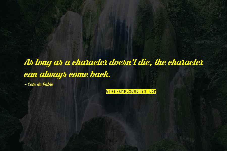Leififi Quotes By Cote De Pablo: As long as a character doesn't die, the