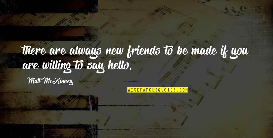 Leigh Bowery Quotes By Matt McKinney: there are always new friends to be made
