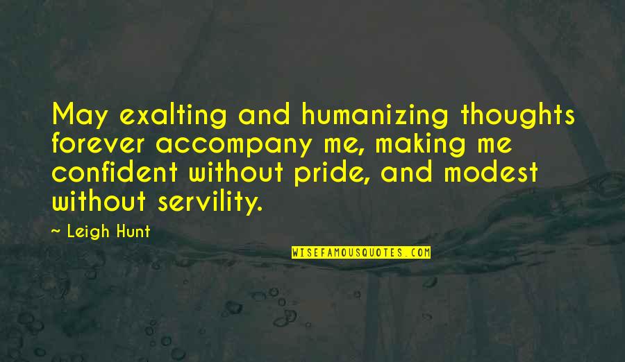 Leigh Hunt Quotes By Leigh Hunt: May exalting and humanizing thoughts forever accompany me,