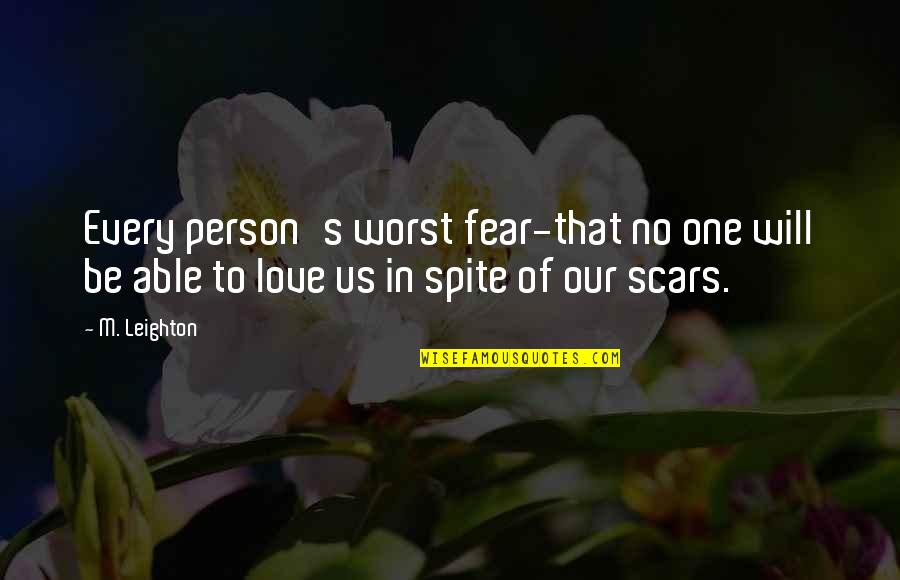 Leighton's Quotes By M. Leighton: Every person's worst fear-that no one will be