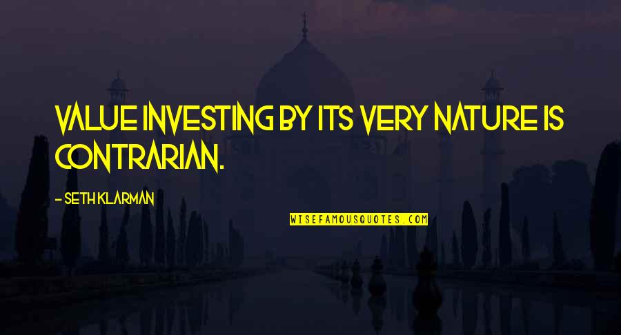 Leijon Family Quotes By Seth Klarman: Value investing by its very nature is contrarian.