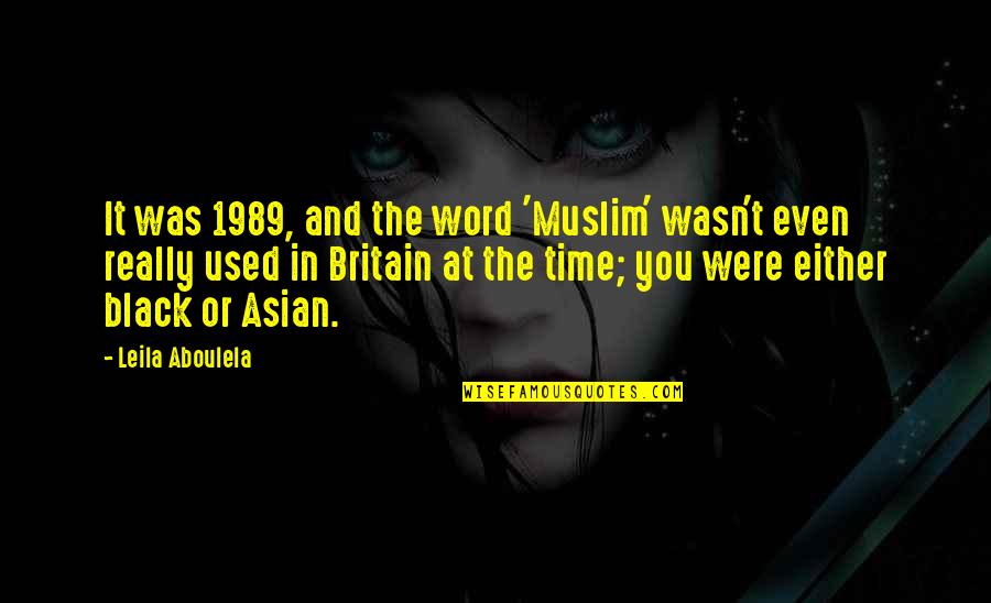 Leila Aboulela Quotes By Leila Aboulela: It was 1989, and the word 'Muslim' wasn't