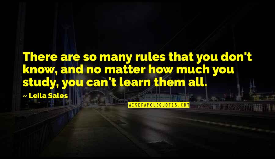 Leila Sales Quotes By Leila Sales: There are so many rules that you don't
