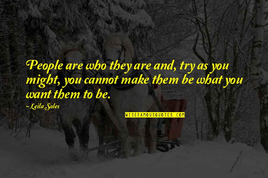 Leila Sales Quotes By Leila Sales: People are who they are and, try as