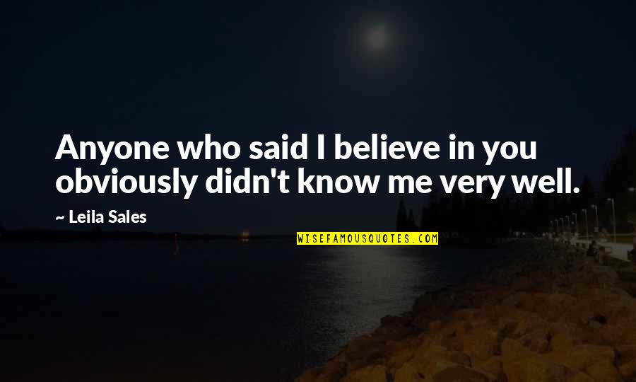Leila Sales Quotes By Leila Sales: Anyone who said I believe in you obviously