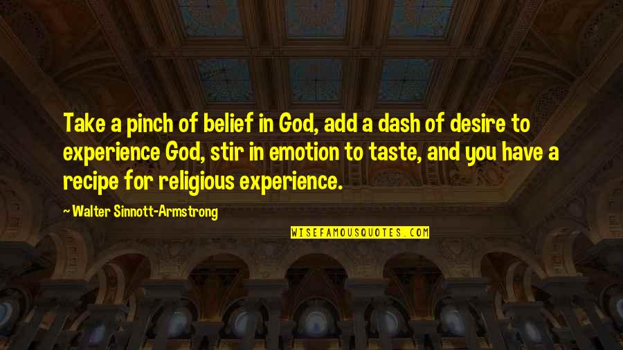 Leinah Quotes By Walter Sinnott-Armstrong: Take a pinch of belief in God, add