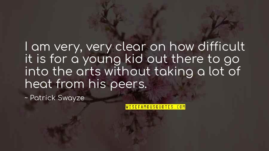 Leinahtan Quotes By Patrick Swayze: I am very, very clear on how difficult