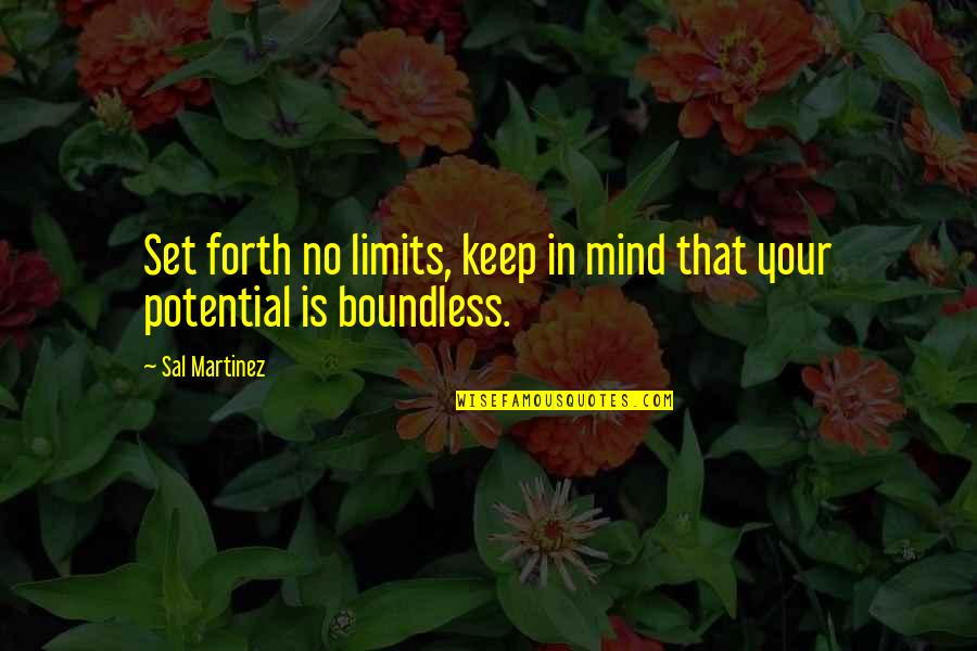 Leinahtan Quotes By Sal Martinez: Set forth no limits, keep in mind that