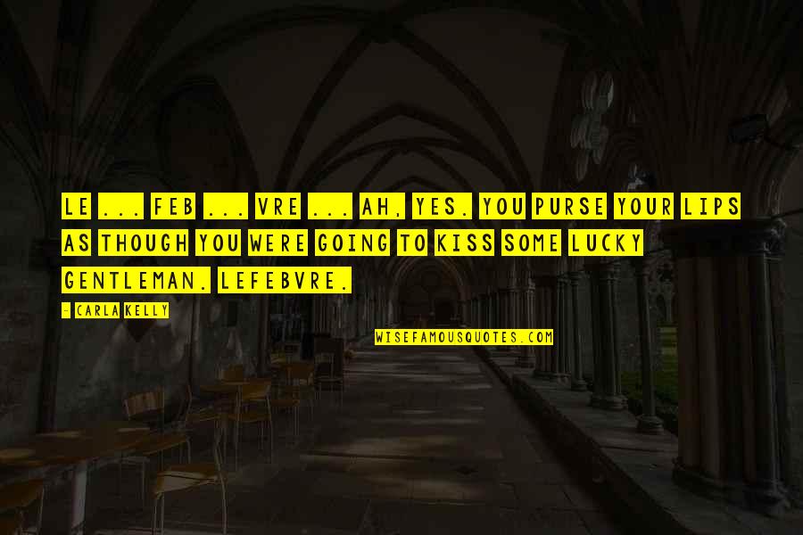 Leinwand Erstellen Quotes By Carla Kelly: Le ... feb ... vre ... Ah, yes. Leinwand Erstellen Quotes By Carla Kelly: Le ... feb ... vre ... Ah, yes.
