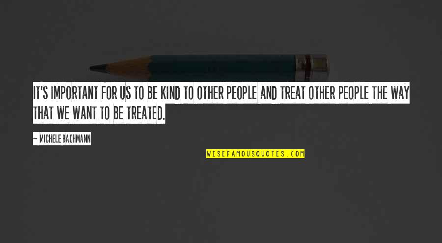 Leinwand Erstellen Quotes By Michele Bachmann: It's important for us to be kind to Leinwand Erstellen Quotes By Michele Bachmann: It's important for us to be kind to