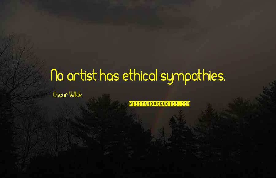 Leionara Quotes By Oscar Wilde: No artist has ethical sympathies.