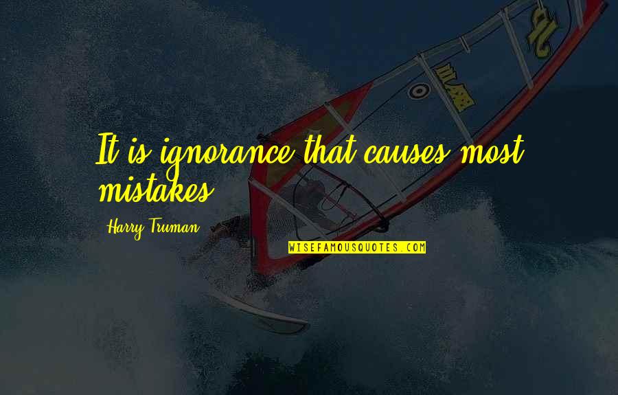 Leirin Ragan Quotes By Harry Truman: It is ignorance that causes most mistakes.
