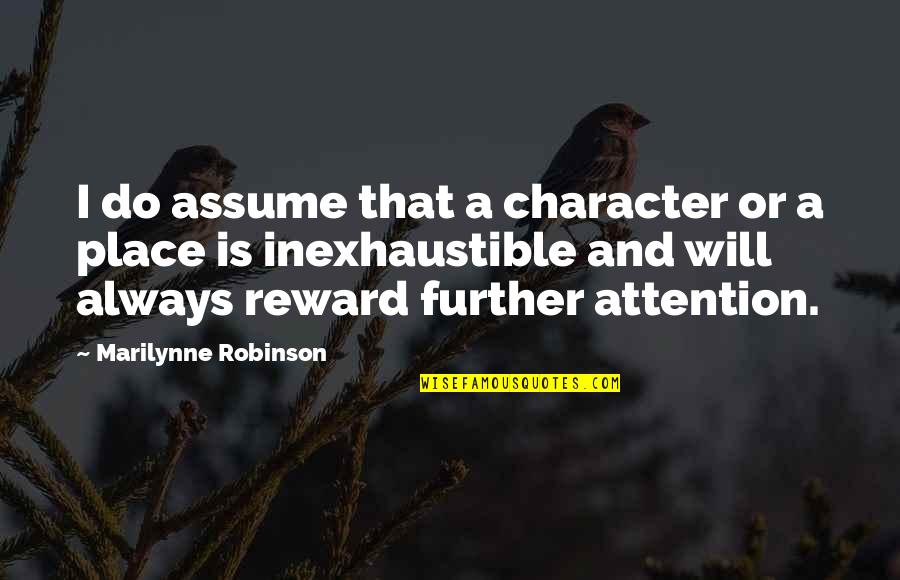 Leirint Alue Quotes By Marilynne Robinson: I do assume that a character or a