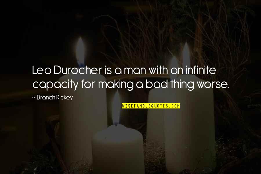 Leirvik Assembly Quotes By Branch Rickey: Leo Durocher is a man with an infinite