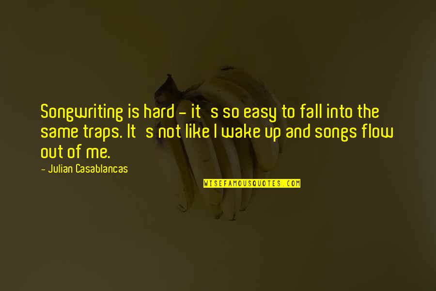 Leischer Quotes By Julian Casablancas: Songwriting is hard - it's so easy to Leischer Quotes By Julian Casablancas: Songwriting is hard - it's so easy to