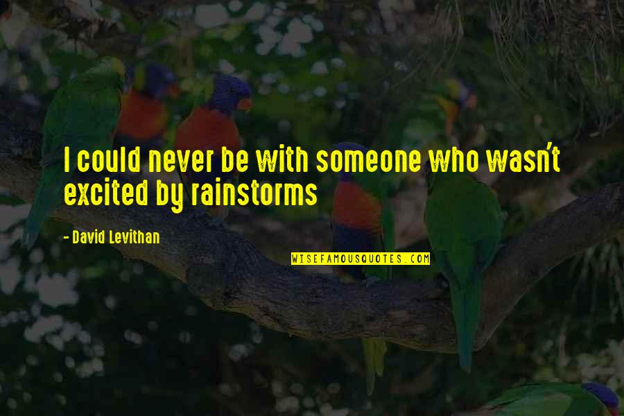 Leisha Pickering Quotes By David Levithan: I could never be with someone who wasn't Leisha Pickering Quotes By David Levithan: I could never be with someone who wasn't