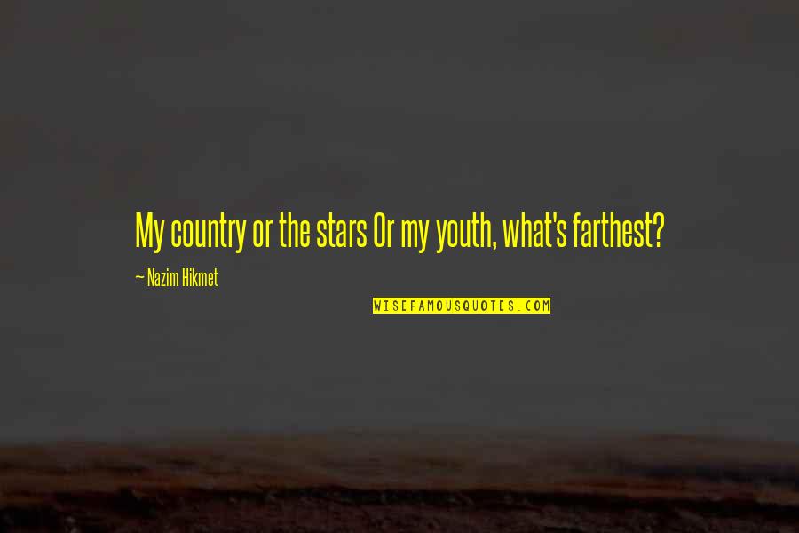 Leising Inc Quotes By Nazim Hikmet: My country or the stars Or my youth, Leising Inc Quotes By Nazim Hikmet: My country or the stars Or my youth,