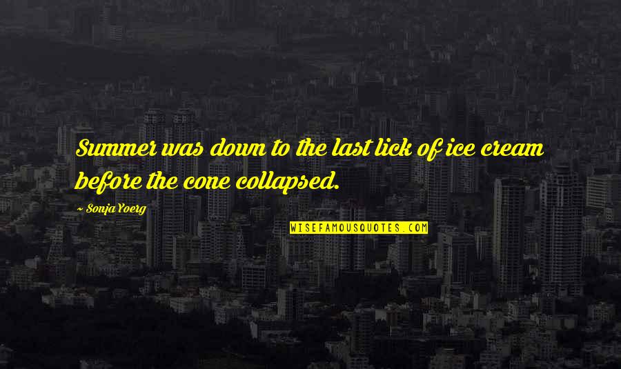 Leissner Quotes By Sonja Yoerg: Summer was down to the last lick of