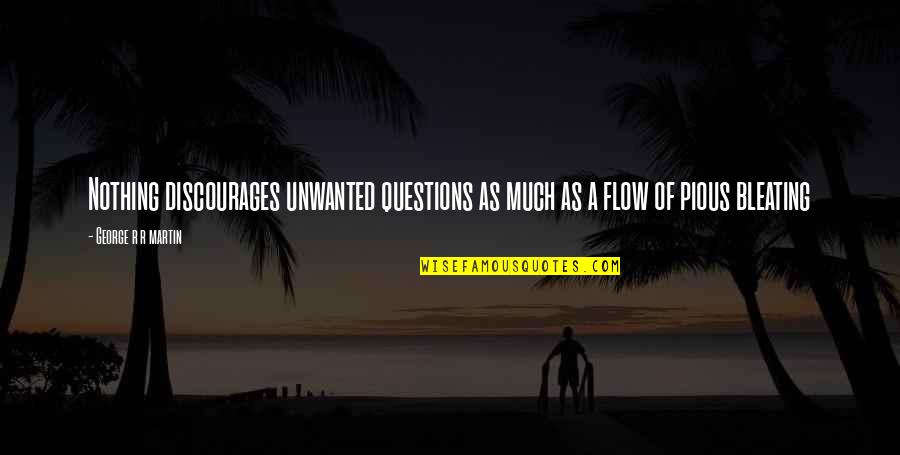 Leisure And Recreation Quotes By George R R Martin: Nothing discourages unwanted questions as much as a Leisure And Recreation Quotes By George R R Martin: Nothing discourages unwanted questions as much as a