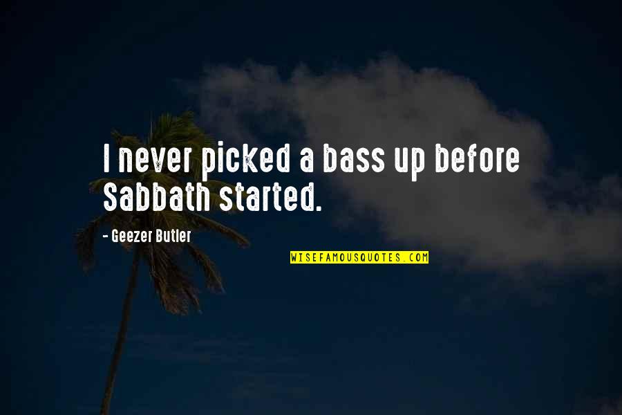 Leisure By William Davies Quotes By Geezer Butler: I never picked a bass up before Sabbath Leisure By William Davies Quotes By Geezer Butler: I never picked a bass up before Sabbath