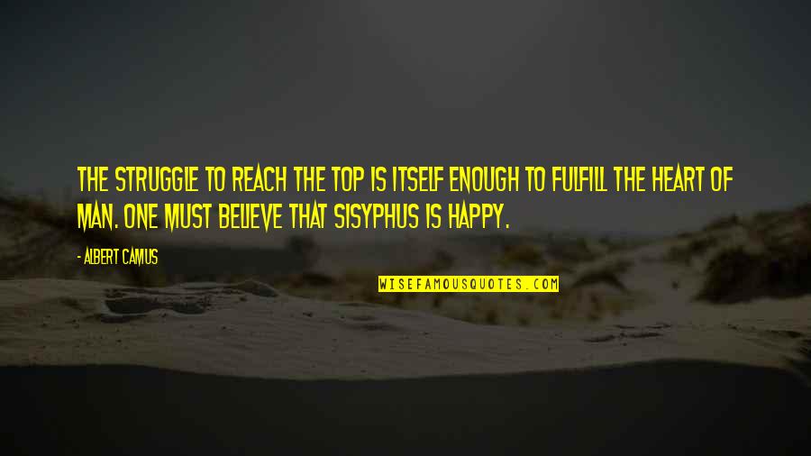 Leisurely Synonym Quotes By Albert Camus: The struggle to reach the top is itself Leisurely Synonym Quotes By Albert Camus: The struggle to reach the top is itself
