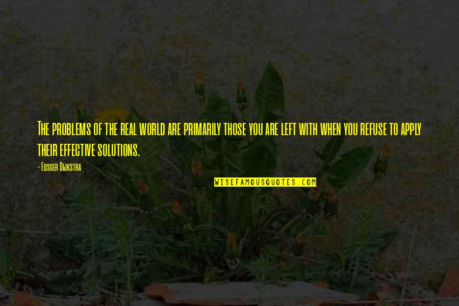 Leisures Quotes By Edsger Dijkstra: The problems of the real world are primarily