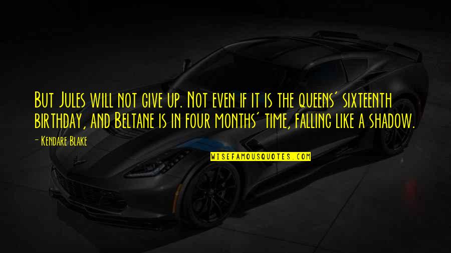Leisures Quotes By Kendare Blake: But Jules will not give up. Not even