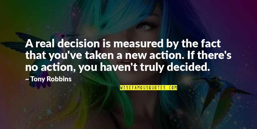 Leita Thompson Quotes By Tony Robbins: A real decision is measured by the fact Leita Thompson Quotes By Tony Robbins: A real decision is measured by the fact