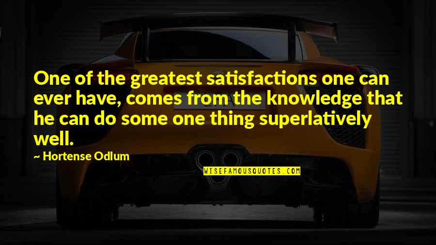 Leitch Quotes By Hortense Odlum: One of the greatest satisfactions one can ever