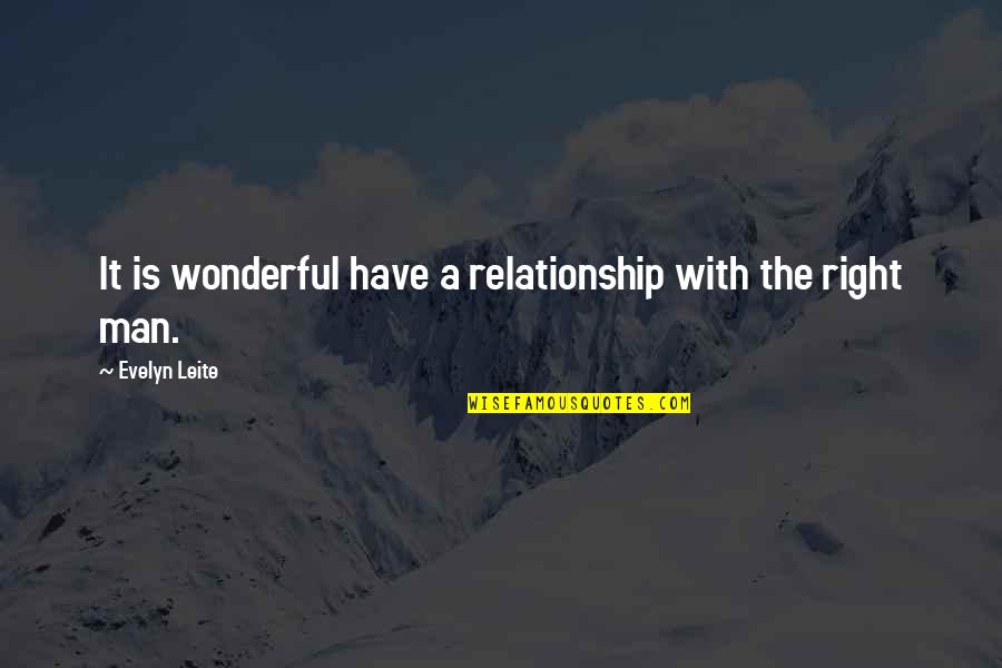 Leite Quotes By Evelyn Leite: It is wonderful have a relationship with the