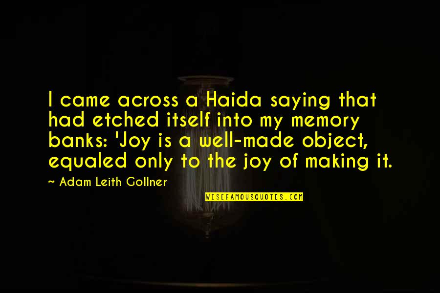 Leith's Quotes By Adam Leith Gollner: I came across a Haida saying that had