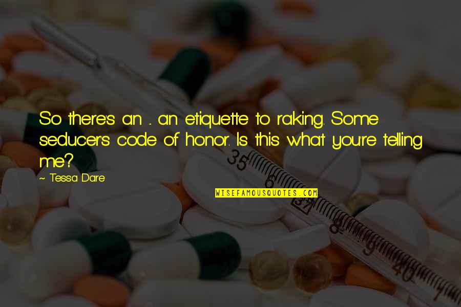 Leituras Quotes By Tessa Dare: So there's an ... an etiquette to raking. Leituras Quotes By Tessa Dare: So there's an ... an etiquette to raking.