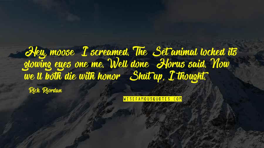 Leitzell And Economidis Quotes By Rick Riordan: Hey, moose! I screamed. The Set animal locked Leitzell And Economidis Quotes By Rick Riordan: Hey, moose! I screamed. The Set animal locked