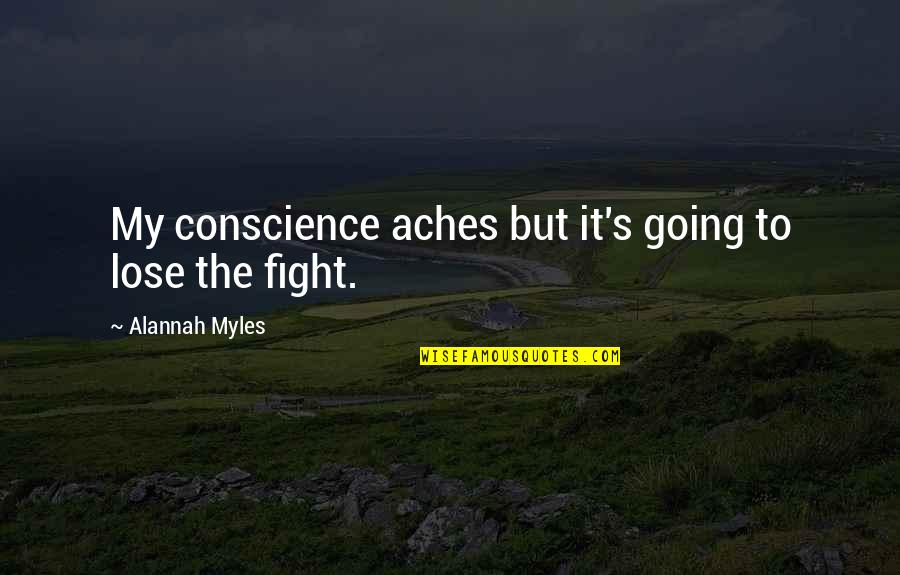 Leivas Coffee Quotes By Alannah Myles: My conscience aches but it's going to lose Leivas Coffee Quotes By Alannah Myles: My conscience aches but it's going to lose