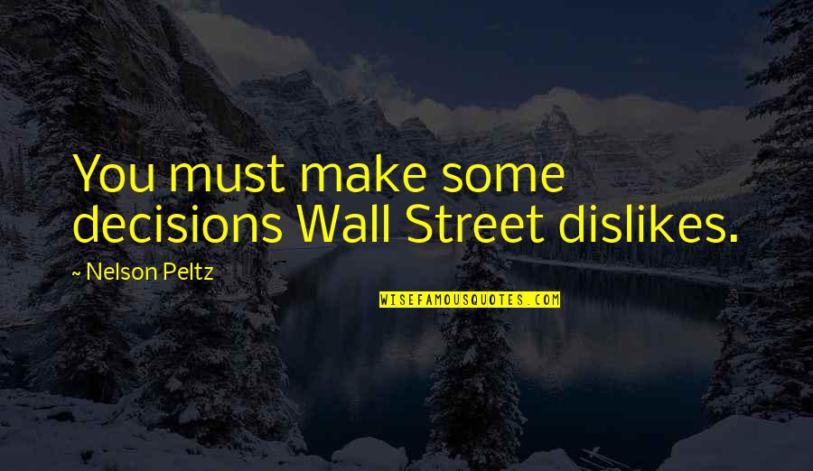 Leivonnaisia Quotes By Nelson Peltz: You must make some decisions Wall Street dislikes.