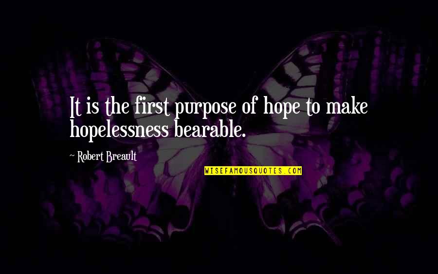 Lejano In English Quotes By Robert Breault: It is the first purpose of hope to Lejano In English Quotes By Robert Breault: It is the first purpose of hope to